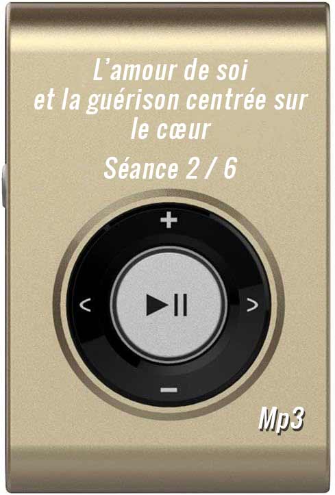 L’amour de soi et la guérison centrée sur le cœur séance 2